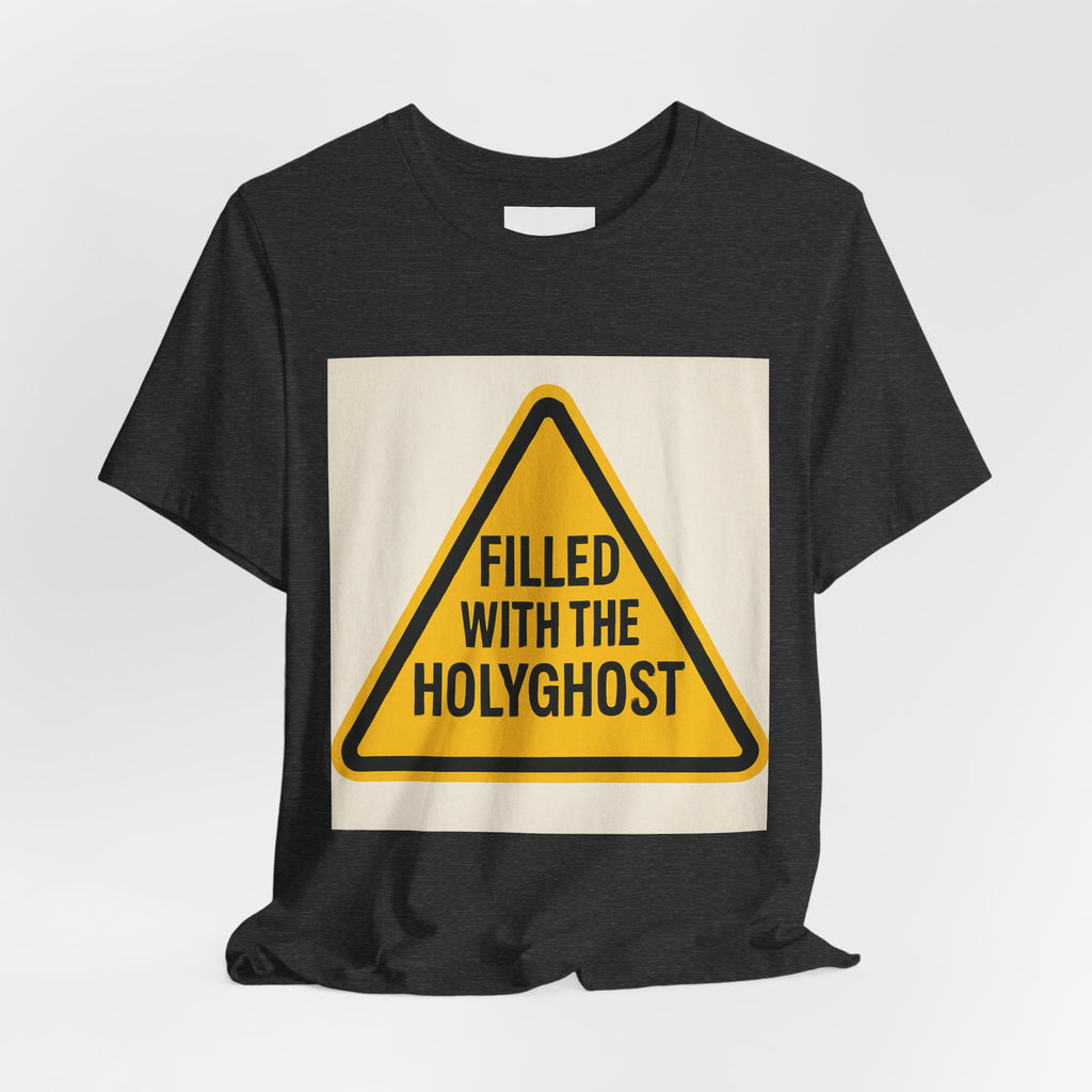 Filled With the Holyghost T‑Shirt — Christian Faith Warning Sign Tee