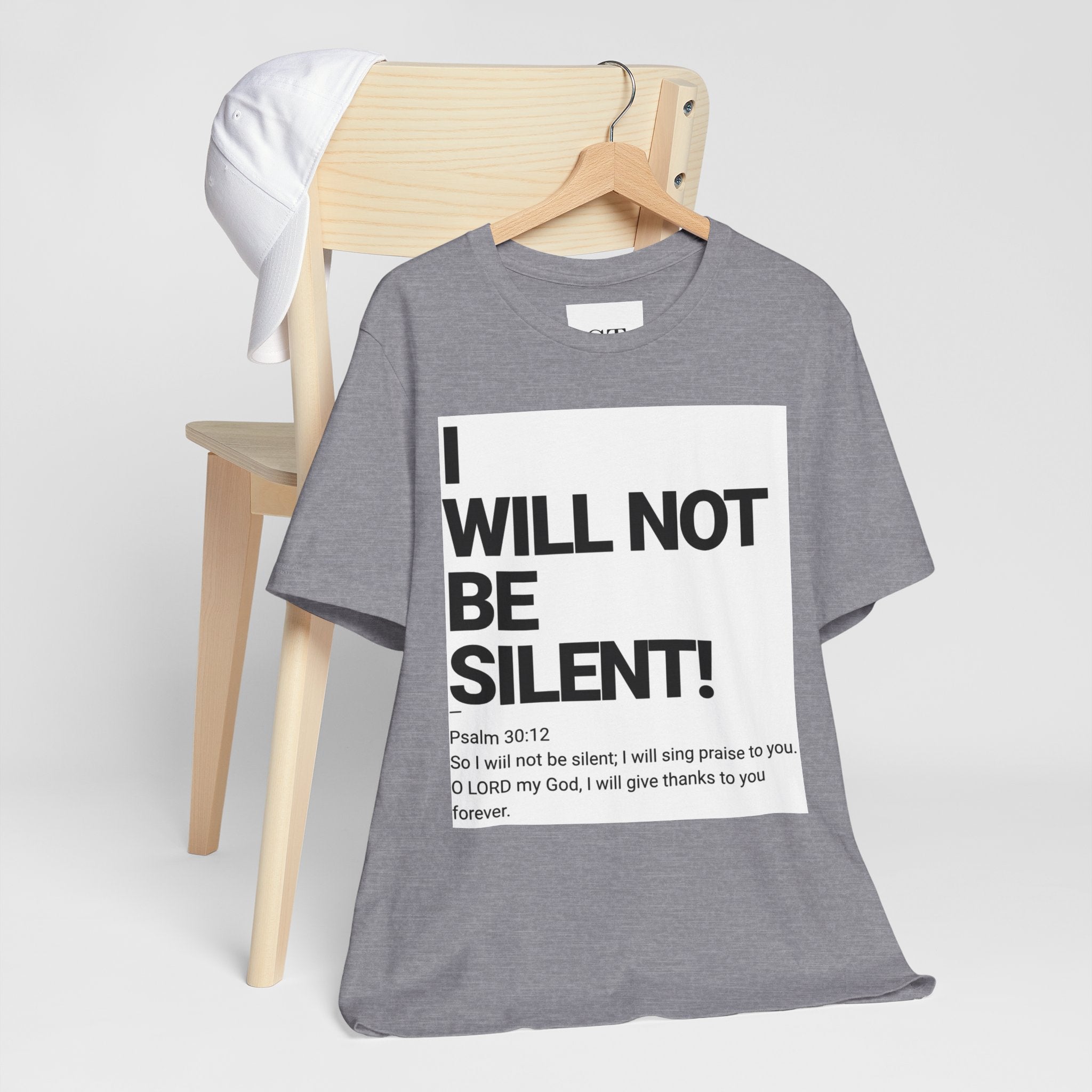 I WILL NOT BE SILENT T-Shirt | Psalm 30:12 Text Tee