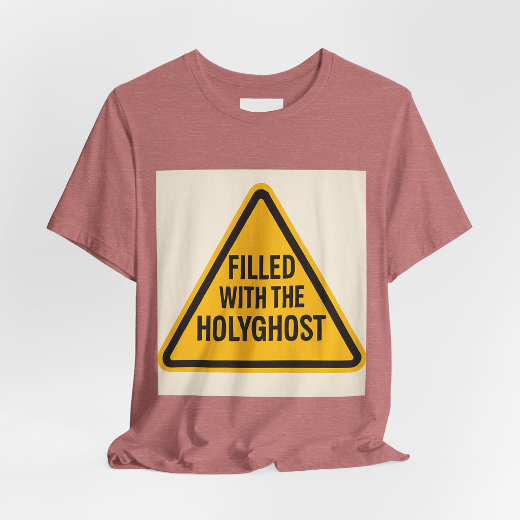 Filled With the Holyghost T‑Shirt — Christian Faith Warning Sign Tee