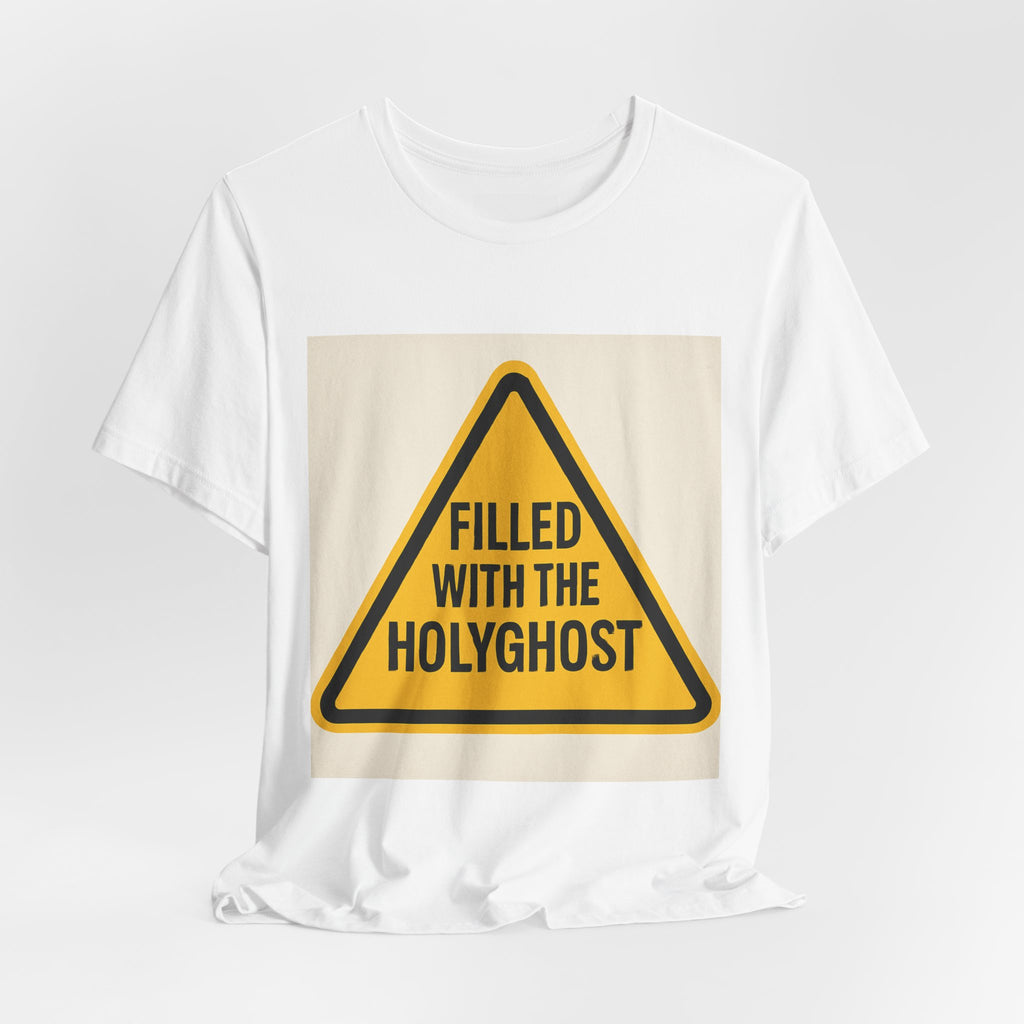 Filled With the Holyghost T‑Shirt — Christian Faith Warning Sign Tee