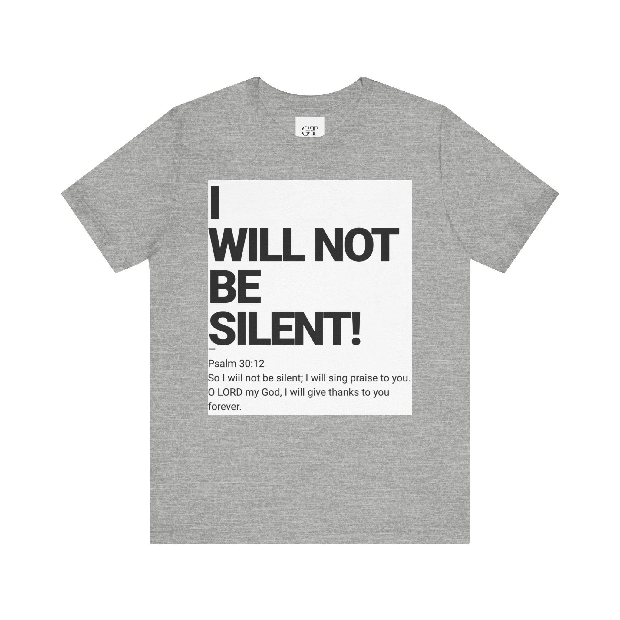 I WILL NOT BE SILENT T-Shirt | Psalm 30:12 Text Tee