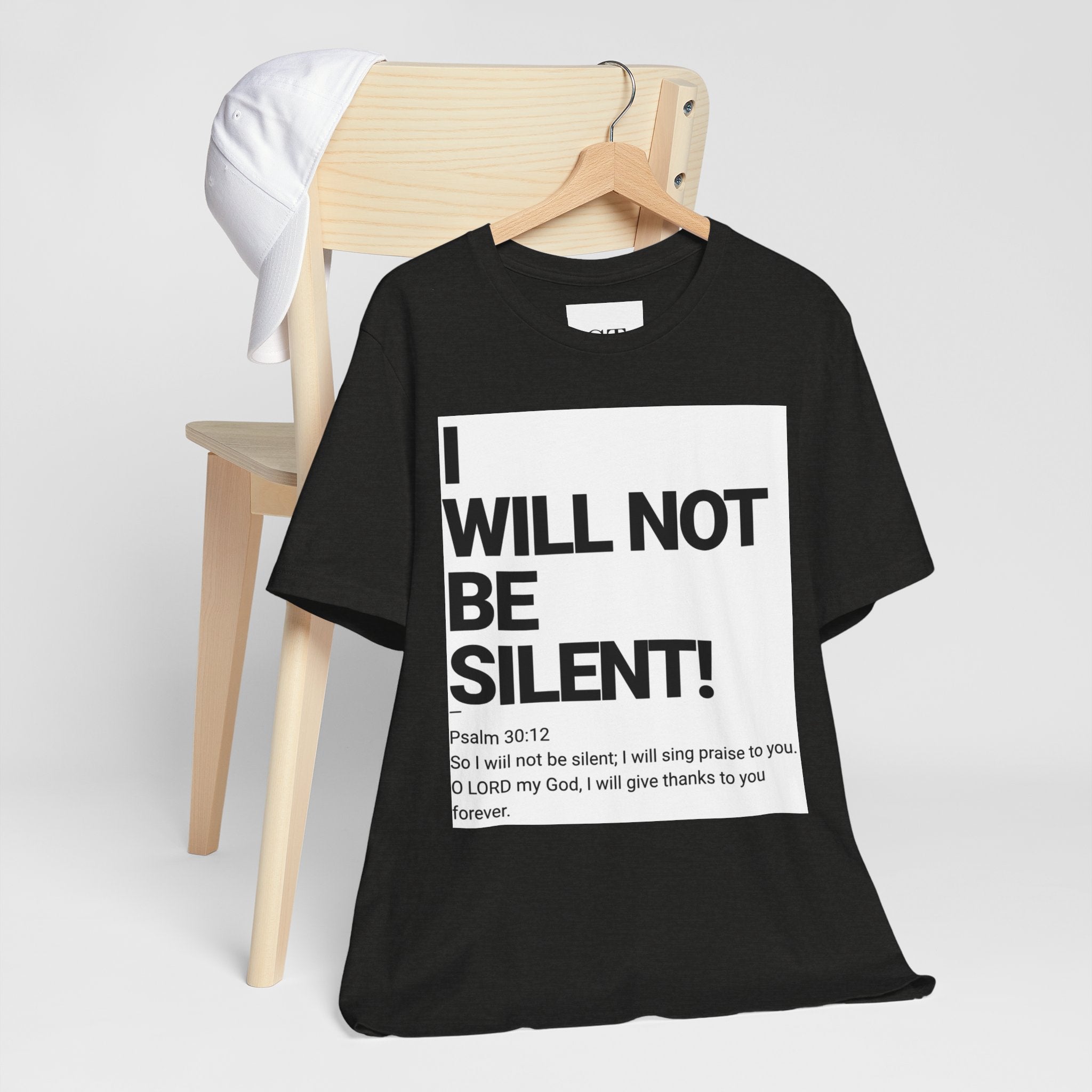 I WILL NOT BE SILENT T-Shirt | Psalm 30:12 Text Tee