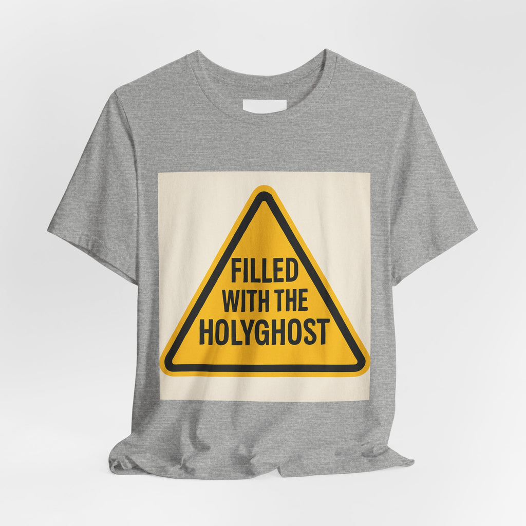 Filled With the Holyghost T‑Shirt — Christian Faith Warning Sign Tee