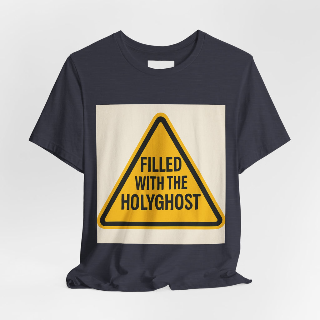Filled With the Holyghost T‑Shirt — Christian Faith Warning Sign Tee
