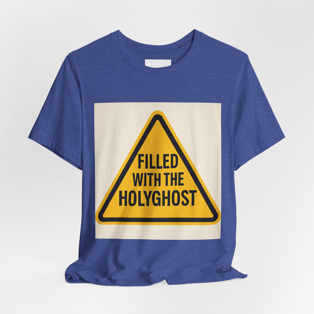 Filled With the Holyghost T‑Shirt — Christian Faith Warning Sign Tee