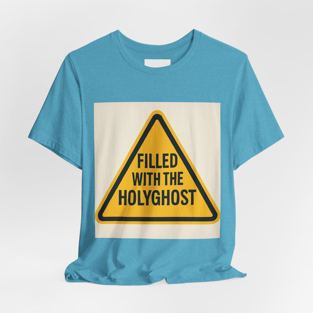 Filled With the Holyghost T‑Shirt — Christian Faith Warning Sign Tee