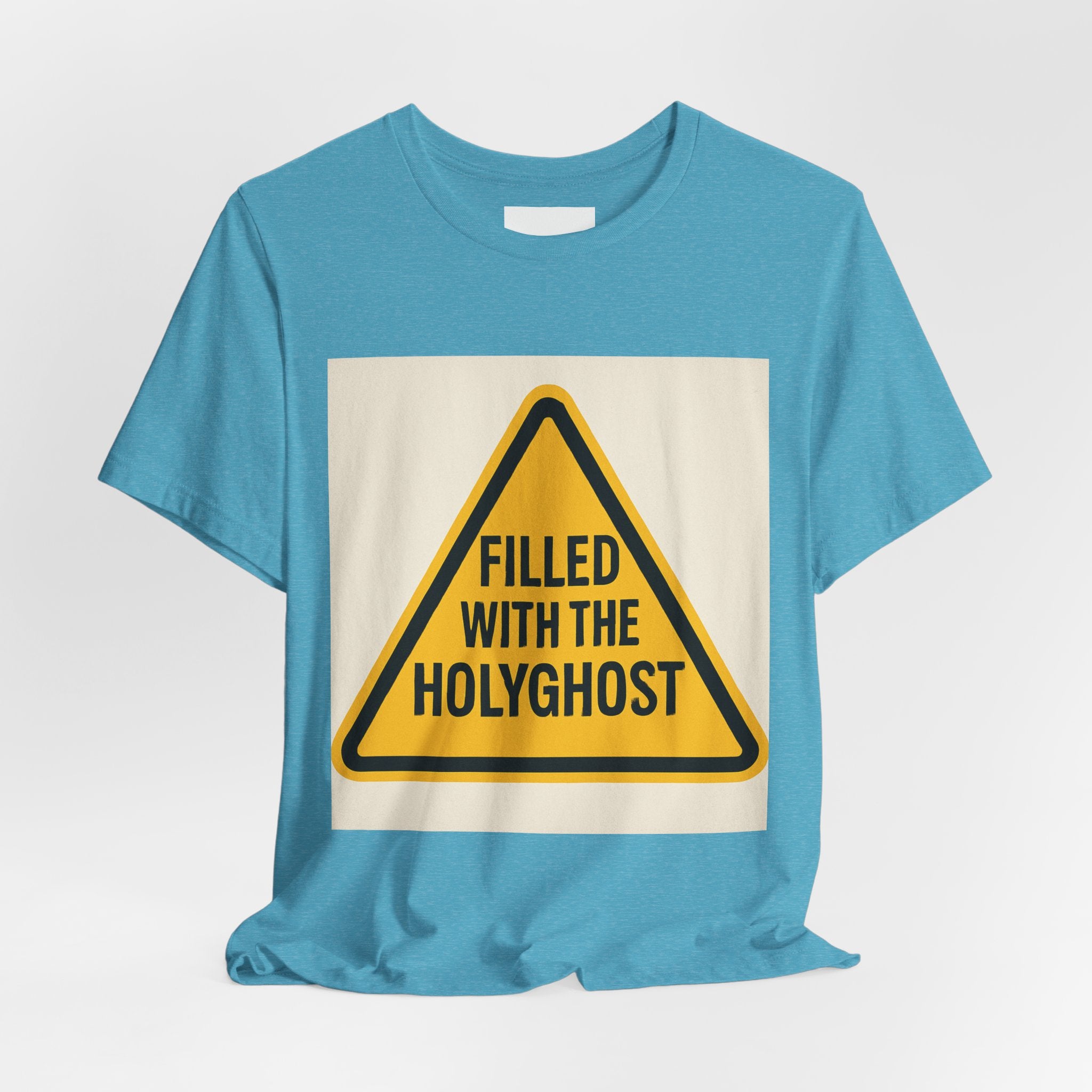Filled With the Holyghost T‑Shirt — Christian Faith Warning Sign Tee